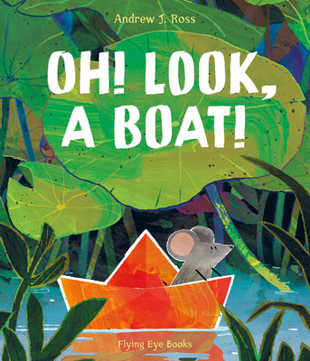 Oh! Look, a Boat! by Ross, Andrew J.