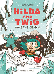 Hilda and Twig: Wake the Ice Man by Pearson, Luke
