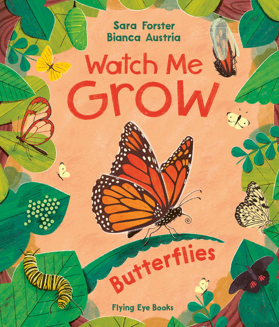 Watch Me Grow: Butterflies -- Sara Forster, Hardcover
