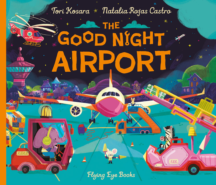 The Good Night Airport -- Tori Kosara, Hardcover