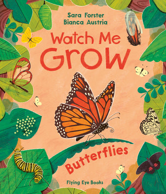 Watch Me Grow: Butterflies (Library Edition) by Forster, Sara
