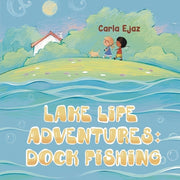 Lake Life Adventures - Dock Fishing by Ejaz, Carla