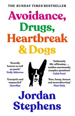 Avoidance, Drugs, Heartbreak and Dogs by Stephens, Jordan