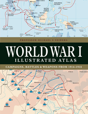 World War I Illustrated Atlas by Neiberg, Michael S.