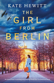 The Girl from Berlin: An utterly heart-wrenching and gripping World War Two historical novel by Hewitt, Kate