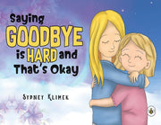 Saying Goodbye is Hard, and That's Okay by Klimek, Sydney