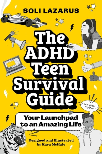 The ADHD Teen Survival Guide: Your Launchpad to an Amazing Life -- Soli Lazarus, Paperback