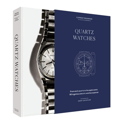 Quartz Watches: From Early Quartz to the Apple Watch, 90 Ingenious Electric Watches Explored by Mazarian, Clément