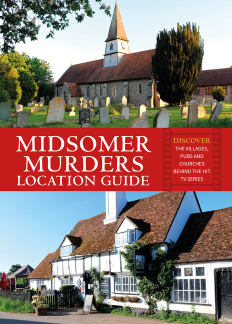 Midsomer Murders Location Guide: Discover the Villages, Pubs and Churches Behind the Hit TV Series -- Frank Hopkinson, Paperback