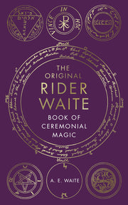 The Original Rider Waite Book of Ceremonial Magic by Waite, A.