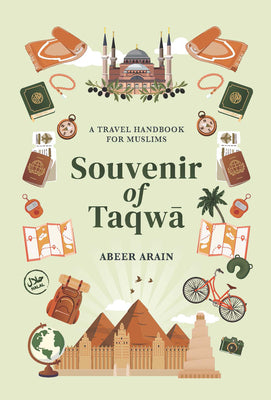 Souvenir of Taqwā: A Travel Handbook for Muslims by Arain, Abeer