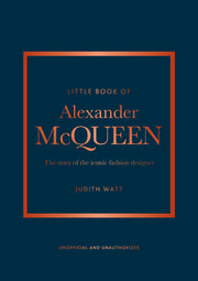 The Little Book of Alexander McQueen: The Story of the Iconic Brand by Homer, Karen