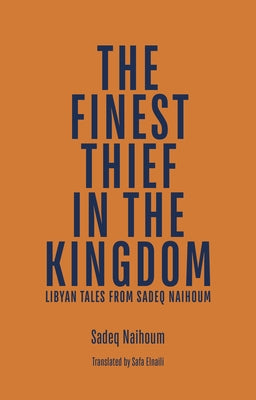 The Finest Thief in the Kingdom: Libyan Tales from Sadeq Naihoum -- Sadeq Naihoum, Paperback