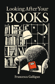 Looking After Your Books by Galligan, Francesca