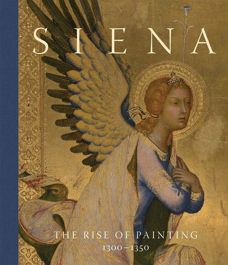 Siena: The Rise of Painting, 1300-1350 -- Joanna Cannon, Hardcover