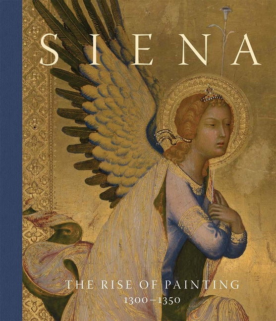 Siena: The Rise of Painting, 1300-1350 -- Joanna Cannon, Hardcover