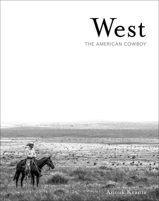 West: The American Cowboy -- Anouk Masson Krantz, Hardcover
