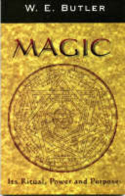 Magic: Its Ritual, Power and Purpose by Butler, W. E.
