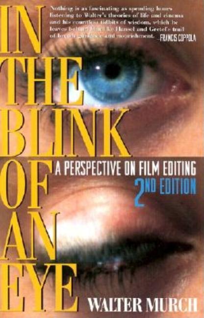 In the Blink of an Eye: A Perspective on Film Editing -- Walter Murch, Paperback