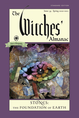 The Witches' Almanac, Standard Edition: Issue 39, Spring 2020 to Spring 2021: Stones - The Foundation of Earth by Theitic