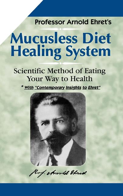 Mucusless Diet -- Arnold Ehret, Paperback