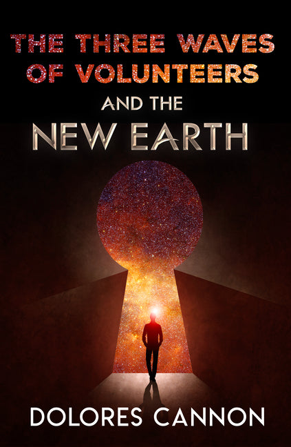 Three Waves of Volunteers and the New Earth by Cannon, Dolores