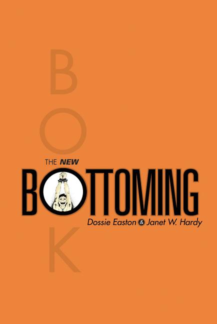 The New Bottoming Book -- Janet W. Hardy, Paperback