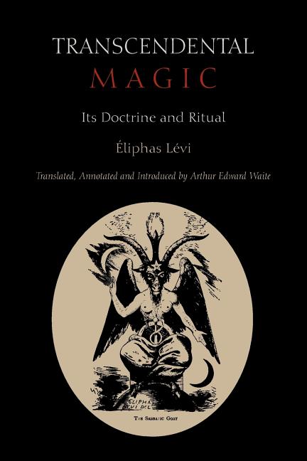 Transcendental Magic: Its Doctrine and Ritual by Levi, Eliphas