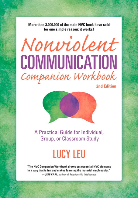 Nonviolent Communication Companion Workbook, 2nd Edition: A Practical Guide for Individual, Group, or Classroom Study -- Lucy Leu, Paperback