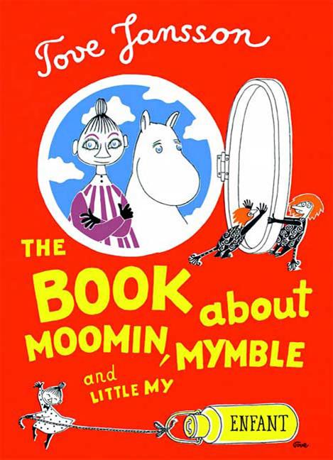 The Book about Moomin, Mymble and Little My -- Tove Jansson, Hardcover