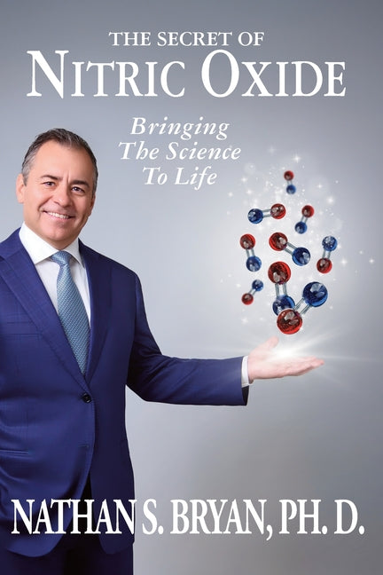 The Secret of Nitric Oxide-Bringing The Science To Life by Bryan, Nathan