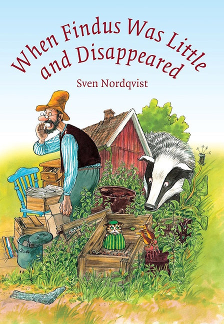 When Findus Was Little and Disappeared -- Sven Nordqvist, Hardcover