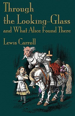 Through the Looking-Glass and What Alice Found There -- Lewis Carroll, Paperback