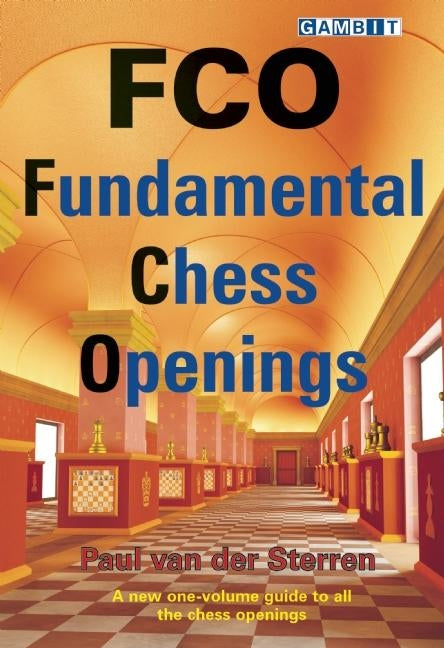 Fco: Fundamental Chess Openings -- Paul Van Der Sterren, Paperback