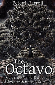 The Octavo: A Sorcerer-Scientist's Grimoire by Carroll, Peter J.