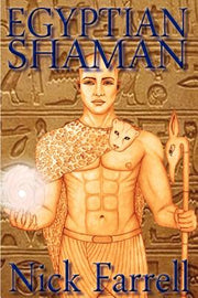 Egyptian Shaman: The Primal Spiritual Path of Ancient Egypt by Farrell, Nick