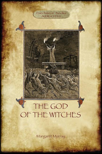 The God of the Witches (Aziloth Books) by Murray, Margaret Alice