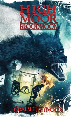 High Moor 3: Blood Moon -- Graeme Reynolds, Hardcover