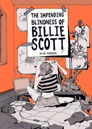 The Impending Blindness of Billie Scott by Thorogood, Zoe