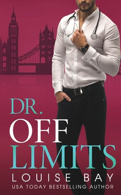 Dr. Off Limits -- Louise Bay, Paperback