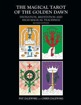 The Magical Tarot of the Golden Dawn: Divination, Meditation and High Magical Teachings - Revised Edition by Zalewski, Chris
