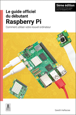 Le Guide Officiel Du Débutant Raspberry Pi: Comment Utiliser Votre Nouvel Ordinateur by Halfacree, Gareth