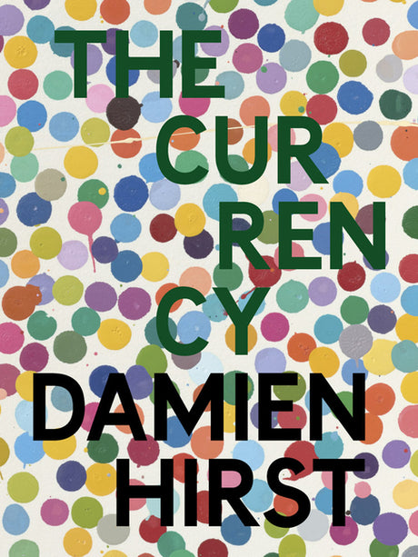 Damien Hirst: The Currency -- Damien Hirst, Hardcover