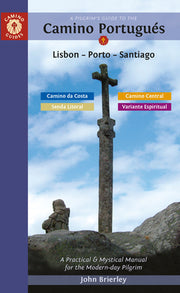A Pilgrim's Guide to the Camino Portugués Lisbon - Porto - Santiago: Including Camino Central, Variente Espiritual, Camino Da Costa, & Senda Litoral by Brierley, John