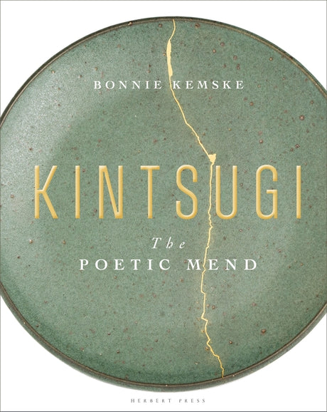 Kintsugi: The Poetic Mend -- Bonnie Kemske, Hardcover