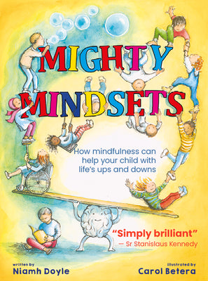 Mighty Mindsets: How Mindfulness Can Help Your Child with Life's Ups and Downs by Doyle, Niamh