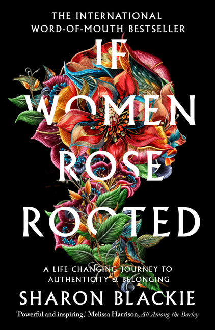 If Women Rose Rooted: A Life-Changing Journey to Authenticity and Belonging -- Sharon Blackie, Paperback