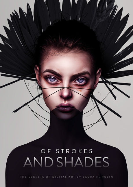 Of Strokes & Shades: The Secrets of Digital Art by Laura H. Rubin -- 3dtotal Publishing, Hardcover