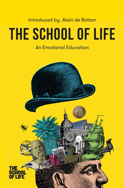 The School of Life: An Emotional Education: An Emotional Education -- Alain de Botton, Paperback