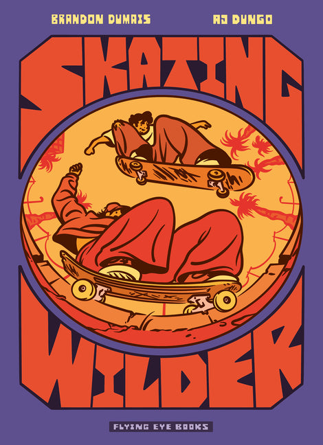 Skating Wilder -- Brandon Dumais, Paperback